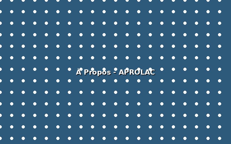 APROLAC - Notre &eacute;quipe